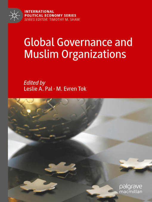 Title details for Global Governance and Muslim Organizations by Leslie A. Pal - Available
